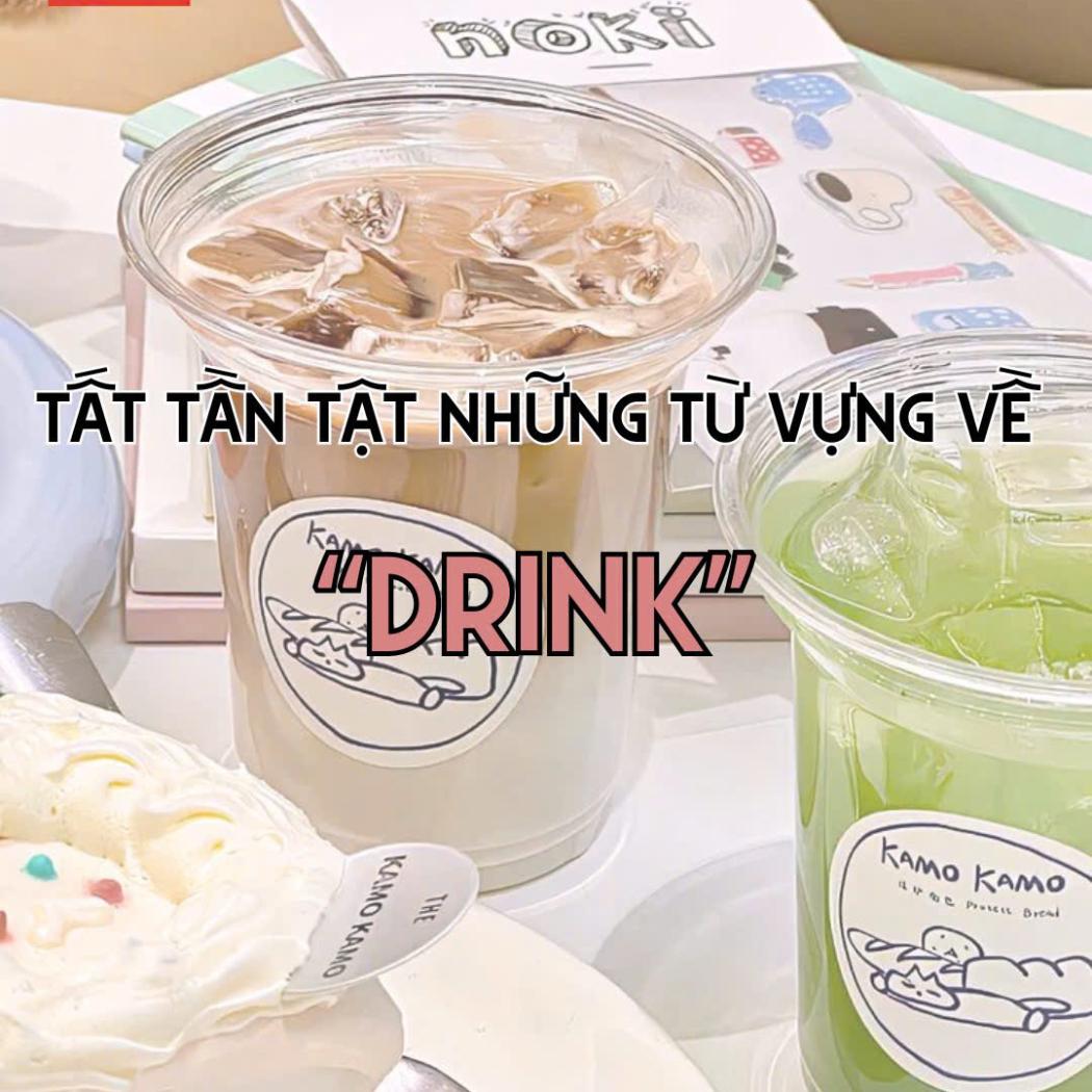 Tổng Hợp Từ Vựng Về Đồ Uống (Drinks) Trong Tiếng Anh