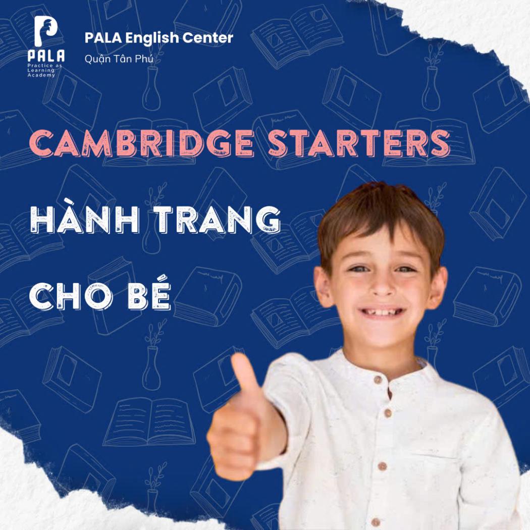 Cambridge Starters: Hành Trang Tiếng Anh Cho Trẻ Tiểu Học Tại PALA English