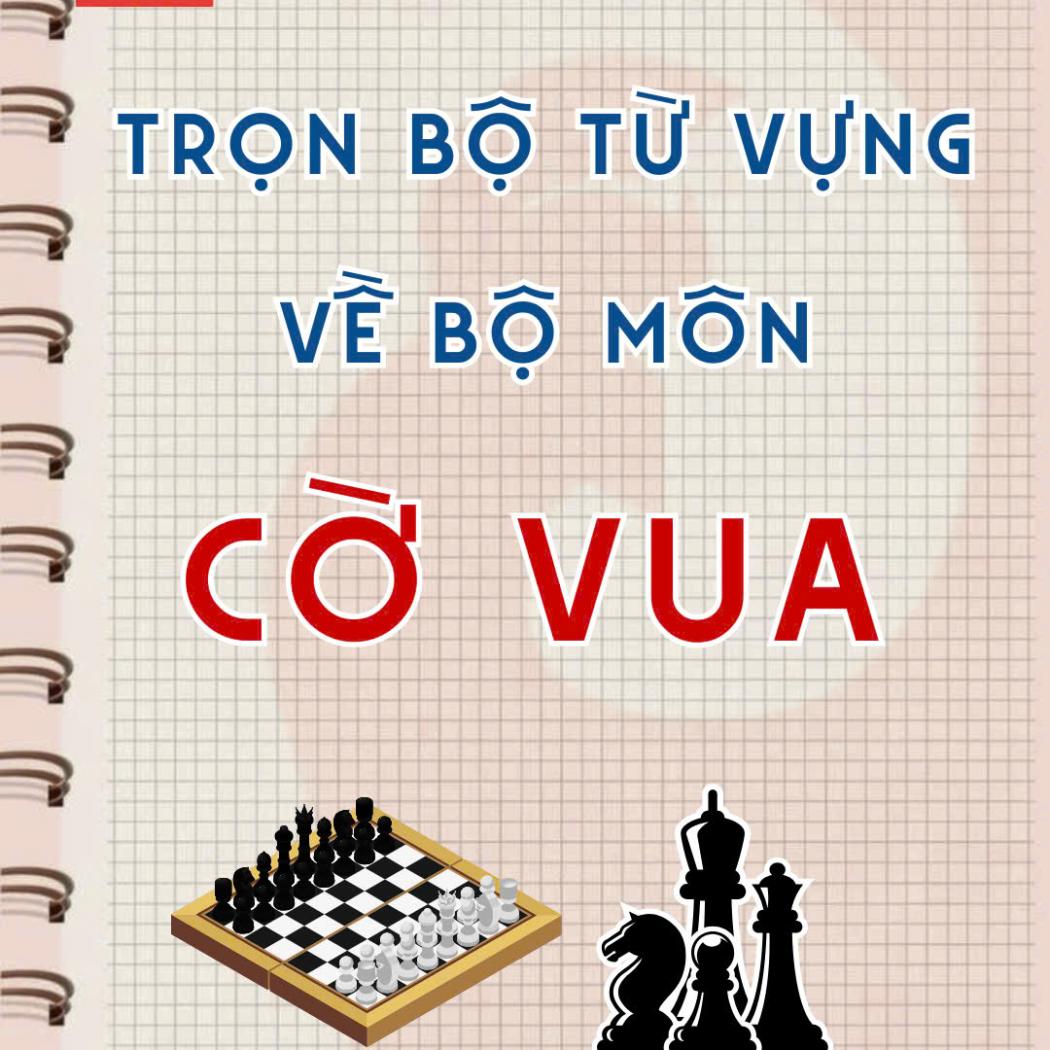 Bỏ túi ngay: Trọn bộ từ vựng tiếng Anh về Cờ Vua 