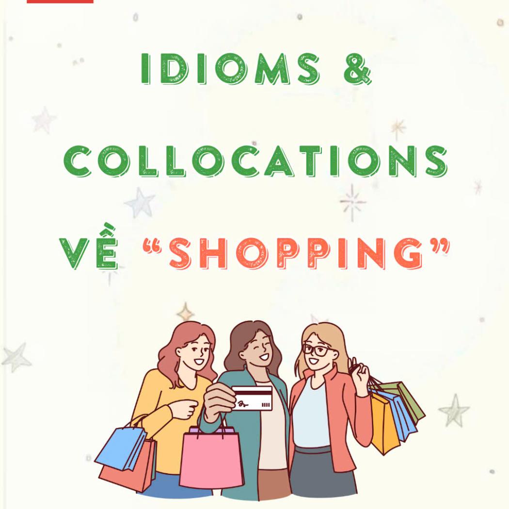 Các thành ngữ tiếng Anh về mua sắm: Bí quyết để giao tiếp tự nhiên như người bản xứ