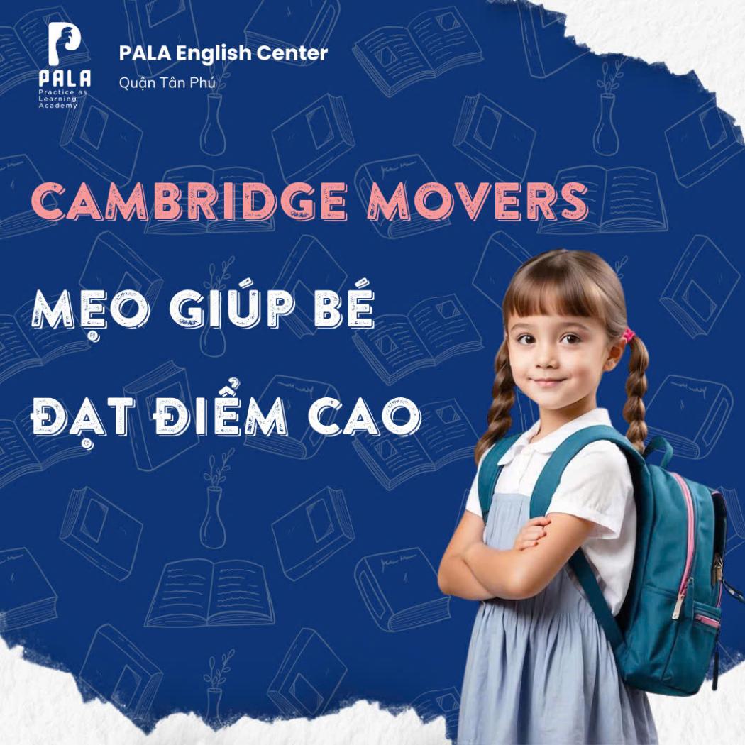 Cambridge Movers: Mẹo Giúp Trẻ Đạt Điểm Cao Trong Kỳ Thi