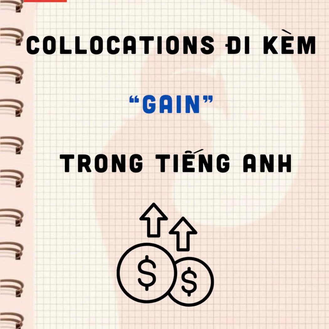 Tổng hợp Collocation đi với GAIN trong tiếng Anh đầy đủ nhất