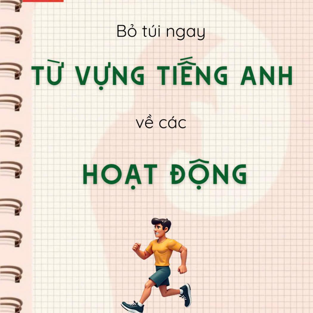 Tổng hợp từ vựng tiếng Anh về hoạt động hàng ngày đầy đủ nhất
