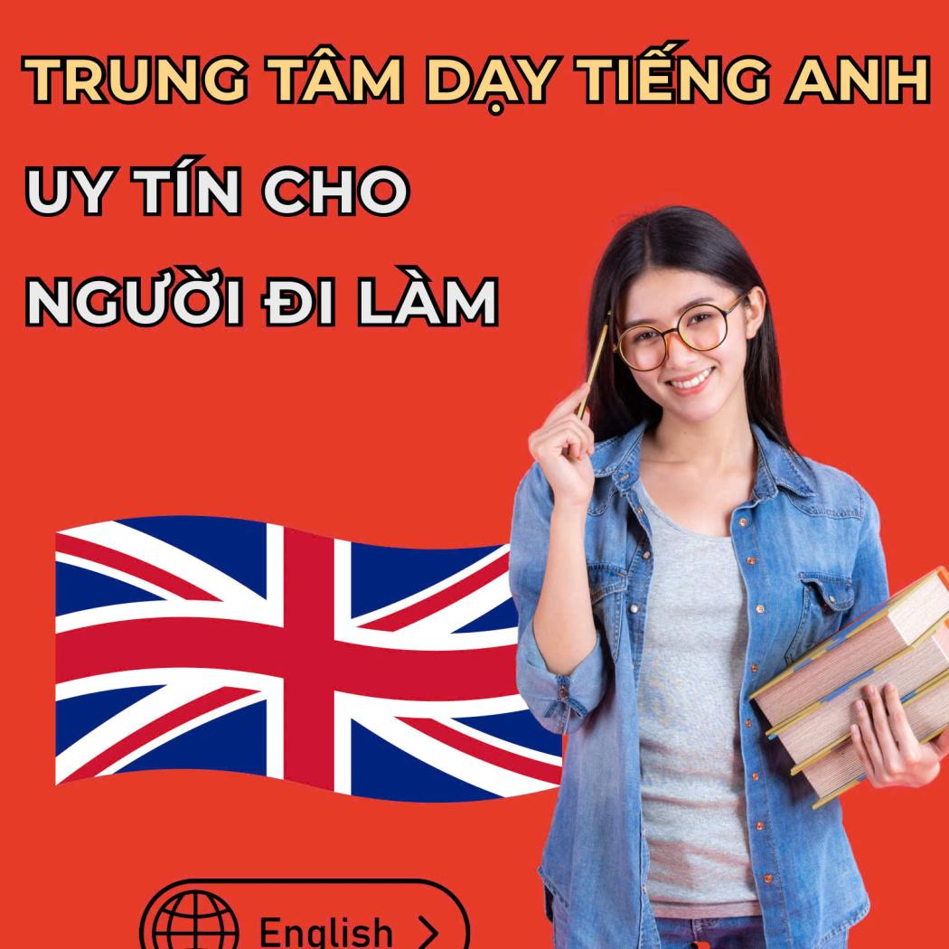 Trung Tâm Dạy Tiếng Anh Uy Tín Cho Người Đi Làm