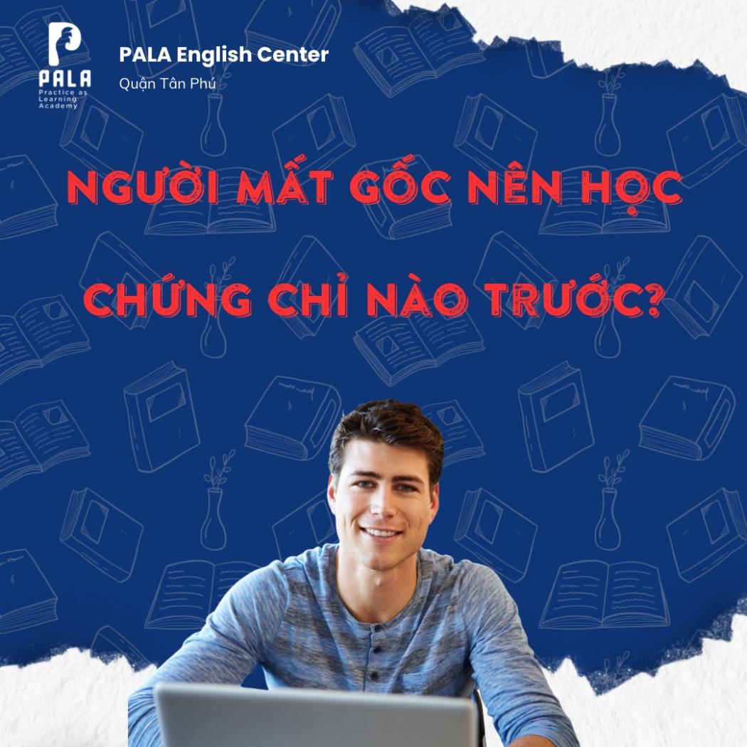 Lộ trình chọn chứng chỉ tiếng Anh cho người bắt đầu từ con số 0