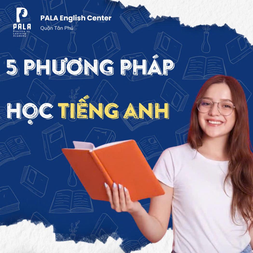 5 phương pháp học tiếng Anh hiệu quả nhất 2025 – Bạn đã thử chưa?