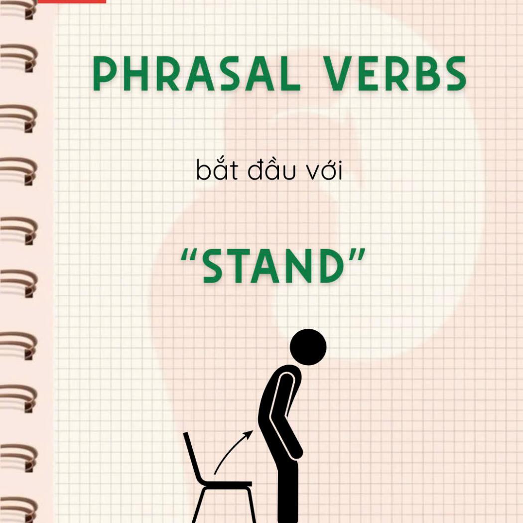 Tổng Hợp Chi Tiết 8 Phrasal Verbs Cực Quan Trọng Bắt Đầu Bằng STAND