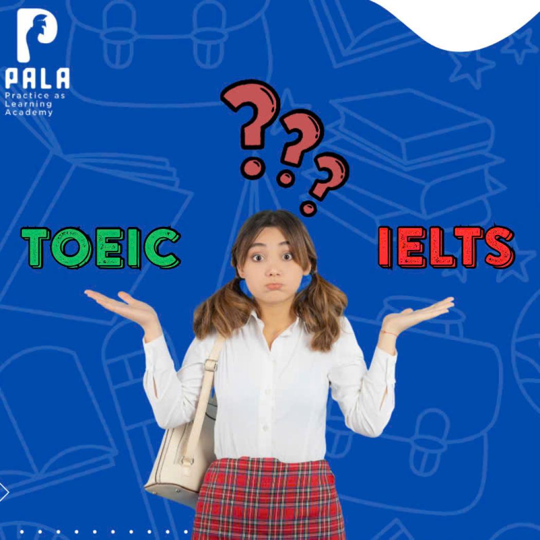 So sánh IELTS và TOEIC – Nên học chứng chỉ nào?