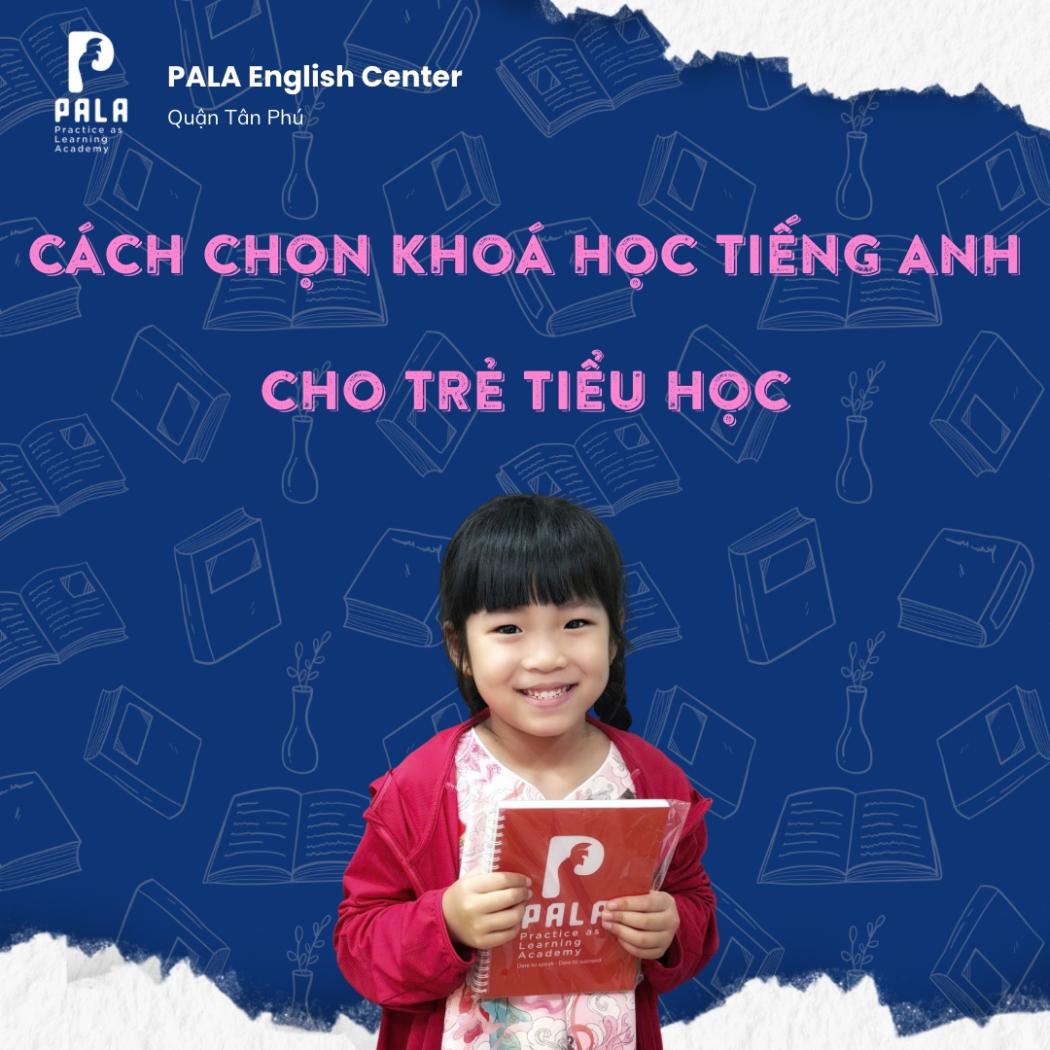Cách chọn khóa học tiếng Anh cho trẻ tiểu học tốt nhất