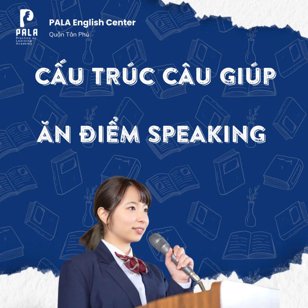 15 Cấu Trúc Câu “Ăn Điểm” Giúp Tăng Band IELTS Speaking Nhanh Chóng
