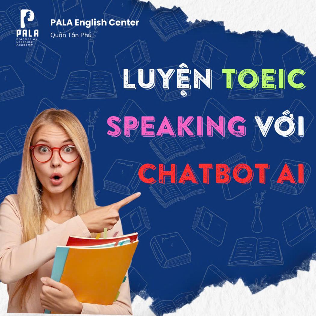 Mẹo Luyện TOEIC Speaking Với Chatbot AI Mới Nhất