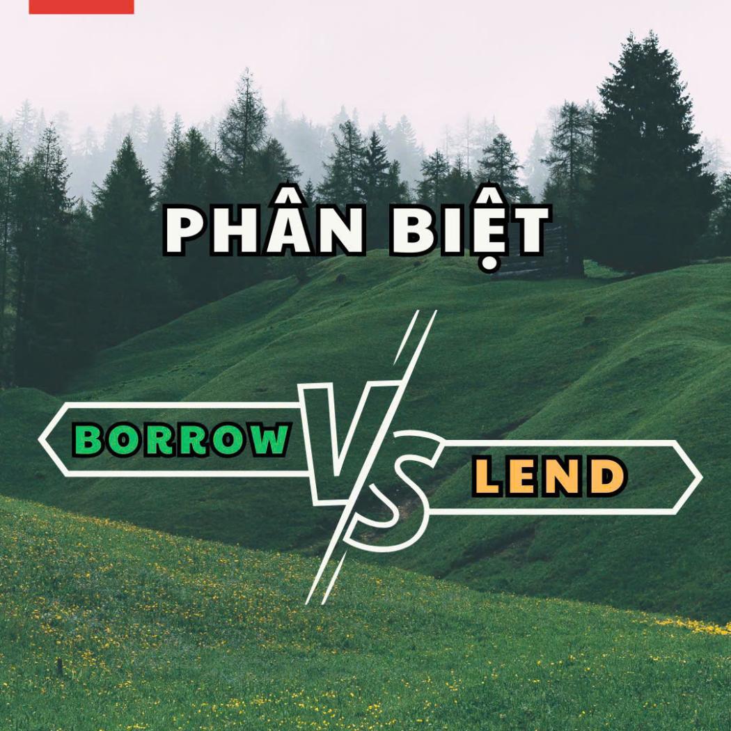 Phân Biệt Borrow và Lend – Đừng Dùng Sai Nữa!