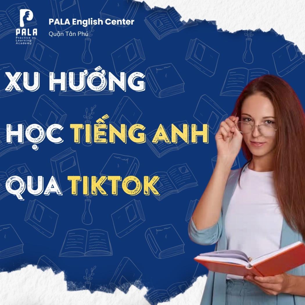 Xu hướng học tiếng Anh qua TikTok – Trào lưu mới của Gen Z
