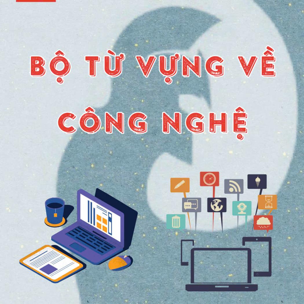 Bộ Từ Vựng Tiếng Anh Chuyên Ngành Công Nghệ Không Thể Thiếu