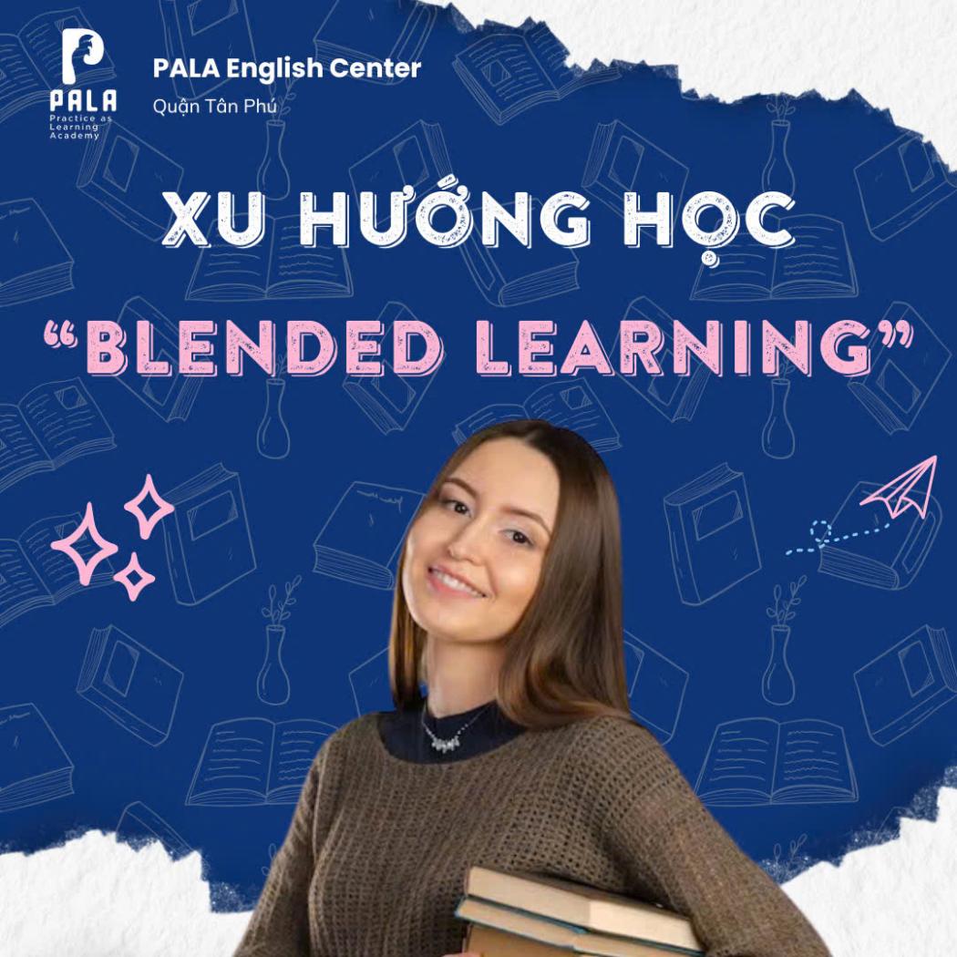 Xu hướng học tiếng Anh “blended learning” tại Việt Nam