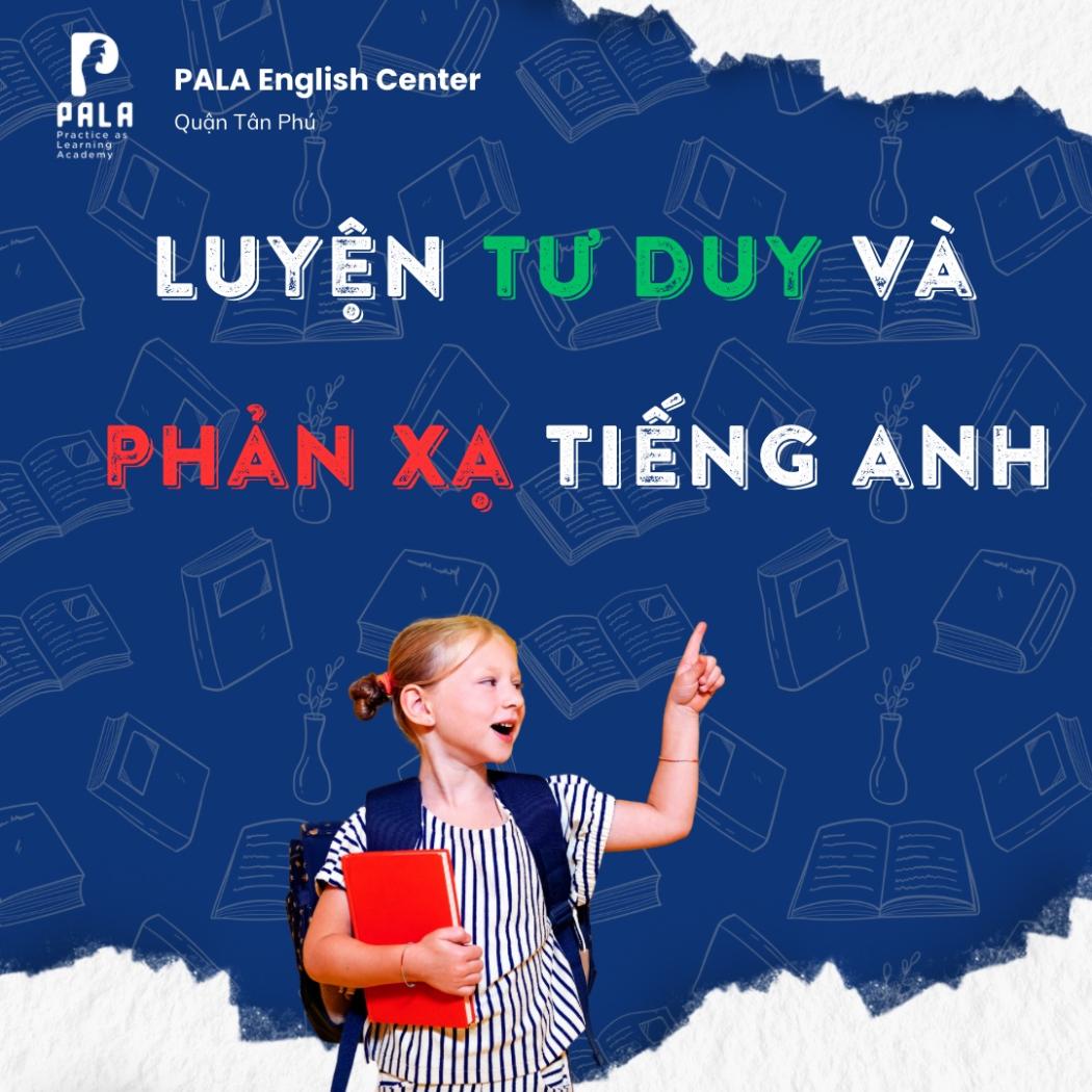 Cách luyện tư duy bằng tiếng Anh và phản xạ giao tiếp nhanh như người bản xứ