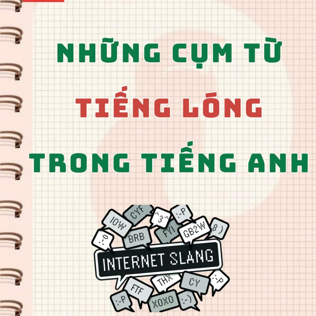 Những Cụm Từ Tiếng Lóng Trong Giao Tiếp Tiếng Anh Giới Trẻ Hay Dùng