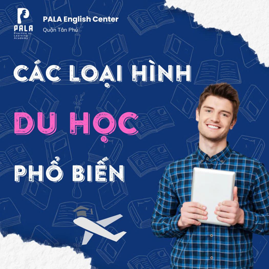 Các Loại Hình Du Học Phổ Biến Nhất Hiện Nay và Lời Khuyên Chuẩn Bị Toàn Diện