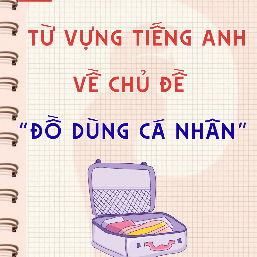 Các vật dụng cá nhân trong tiếng Anh – Từ vựng cơ bản bạn nên biết