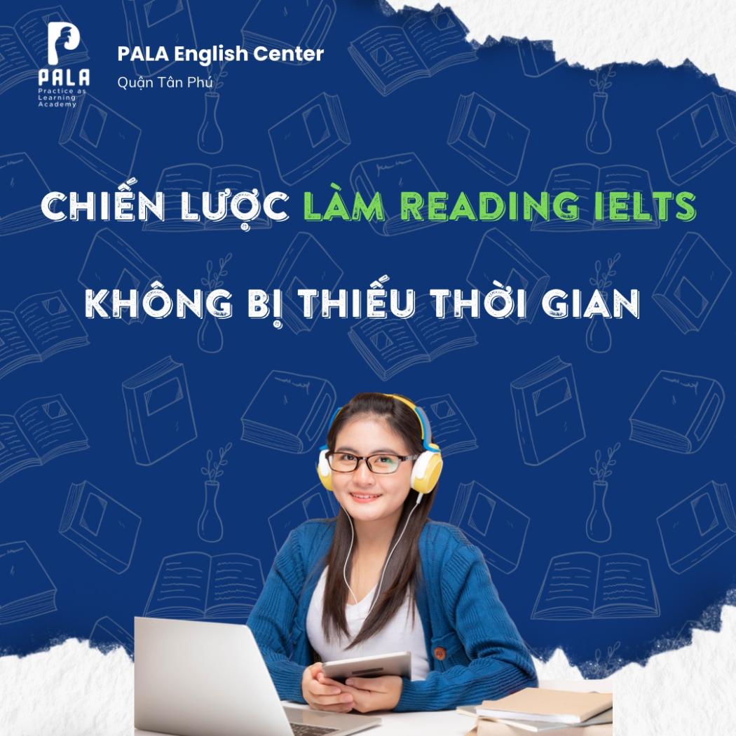 Cách quản lý thời gian Reading IELTS – Chiến thuật bứt phá 8.5 | PALA