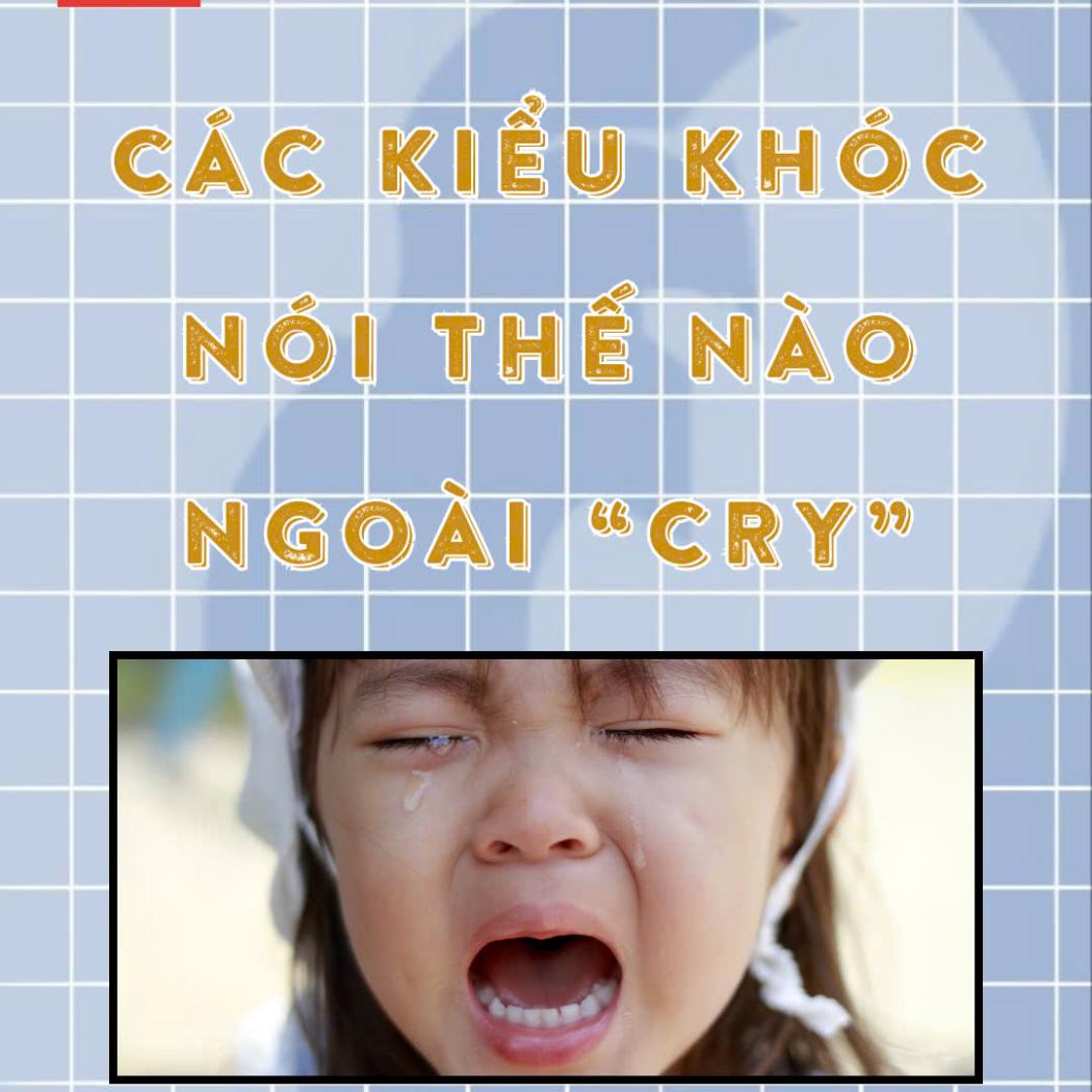 Các Kiểu Khóc Trong Tiếng Anh: Hơn 10 Cách Diễn Tả Ngoài 