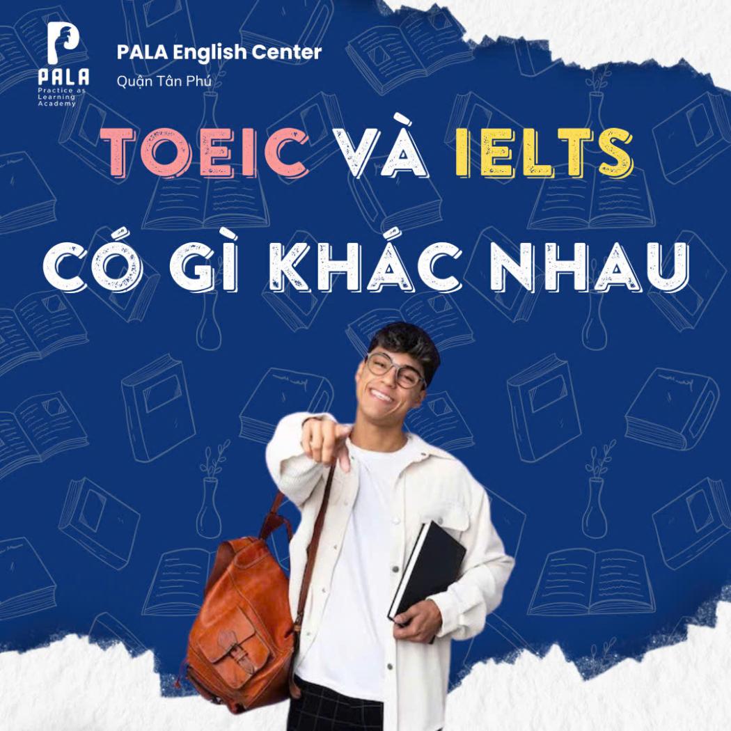 TOEIC và IELTS có gì khác nhau? Ứng dụng của mỗi chứng chỉ trong cuộc sống