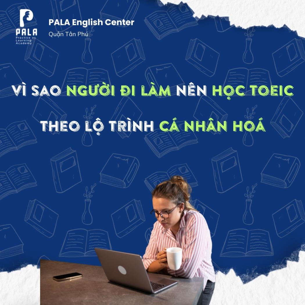 Tại sao người đi làm nên học TOEIC theo lộ trình cá nhân hóa?