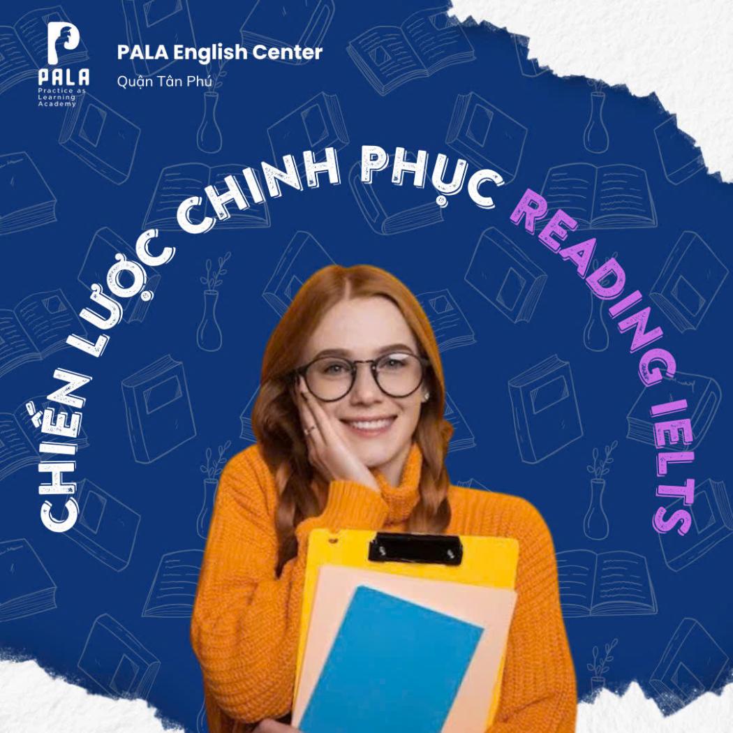 Chiến lược chinh phục Reading IELTS – Vì sao Reading IELTS khiến nhiều người “mất điểm”?
