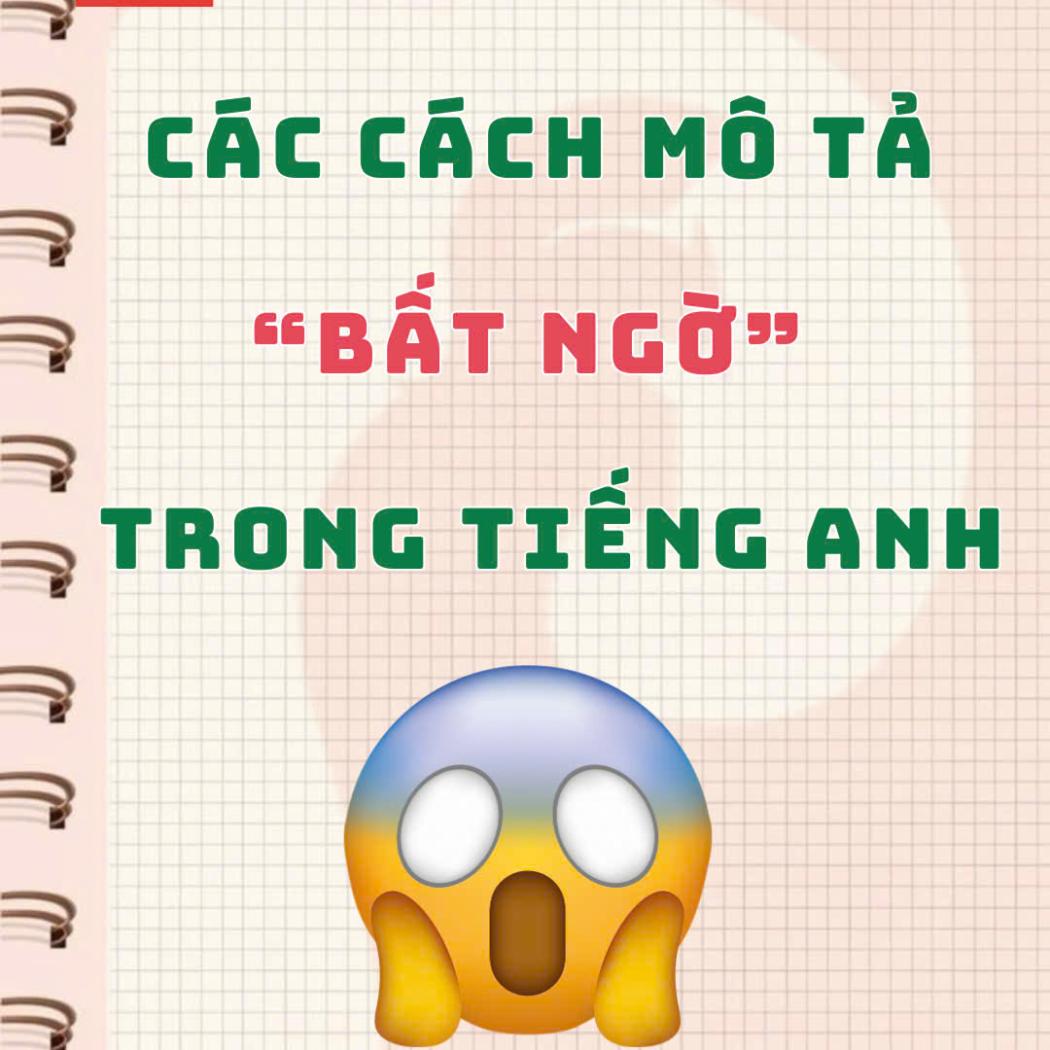 8 cách diễn đạt “Bất ngờ” trong tiếng Anh có thể bạn chưa biết