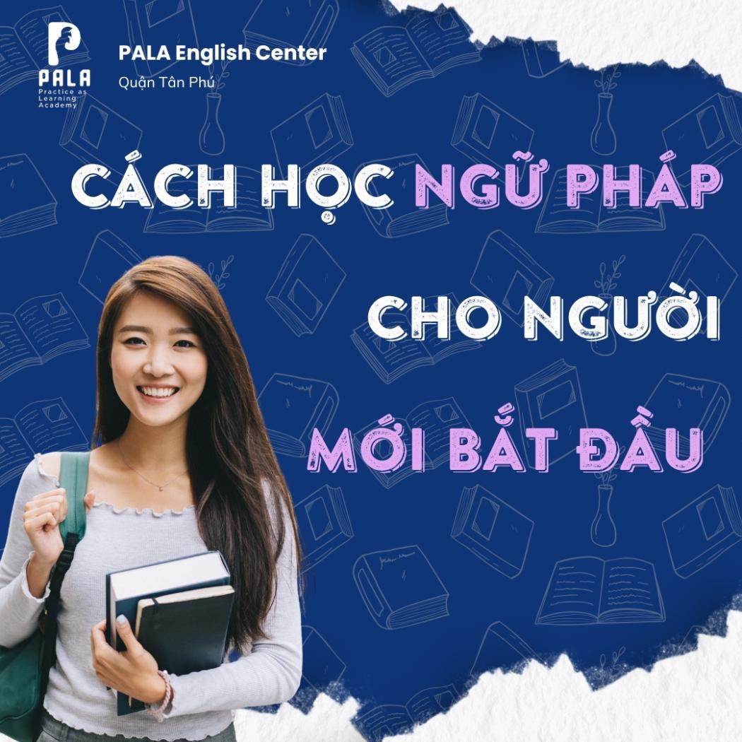 Cách Học Ngữ Pháp Tiếng Anh Cơ Bản Cho Người Mới Bắt Đầu