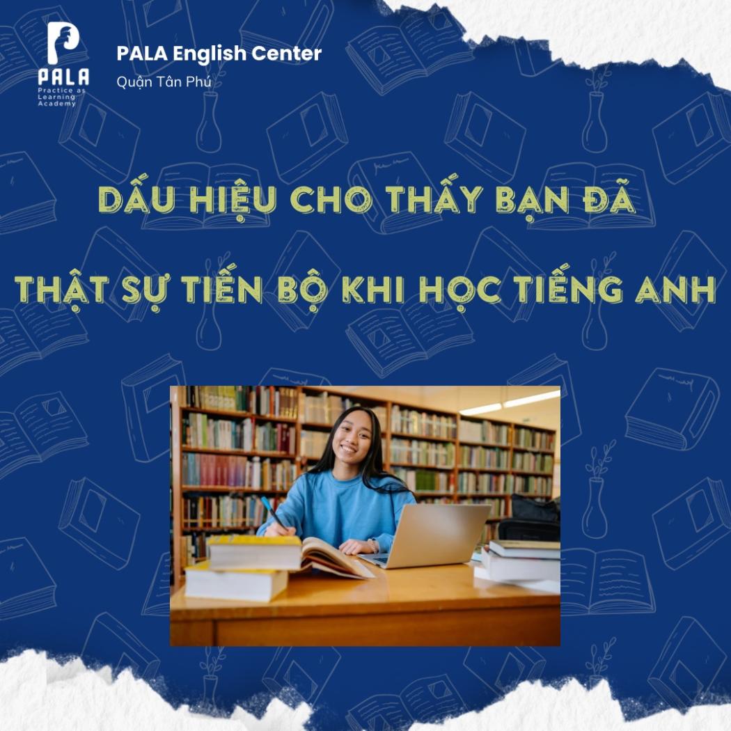 7 dấu hiệu tiến bộ khi học tiếng Anh bạn không nên bỏ qua | PALA