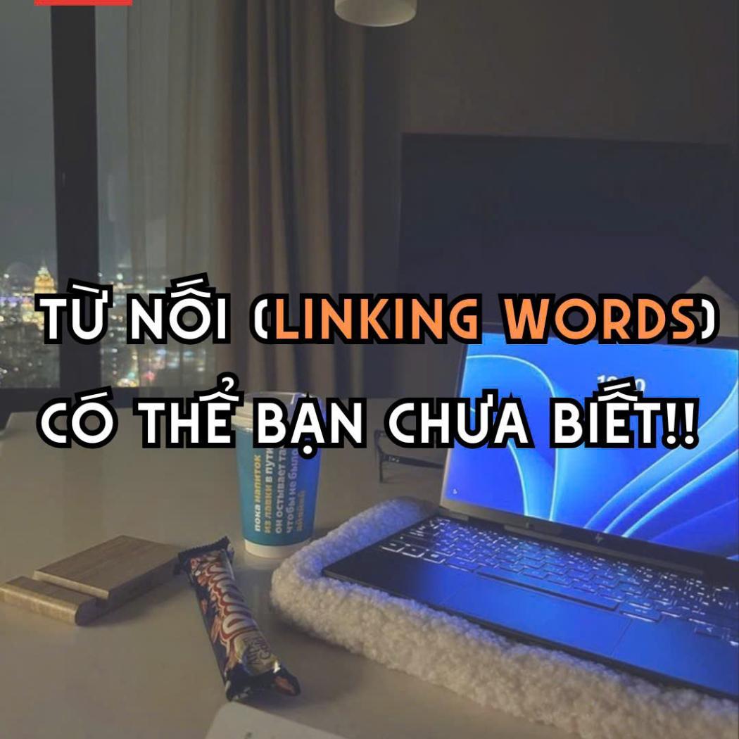 Các Từ Nối (Linking Words) Trong Tiếng Anh: Vượt Xa 