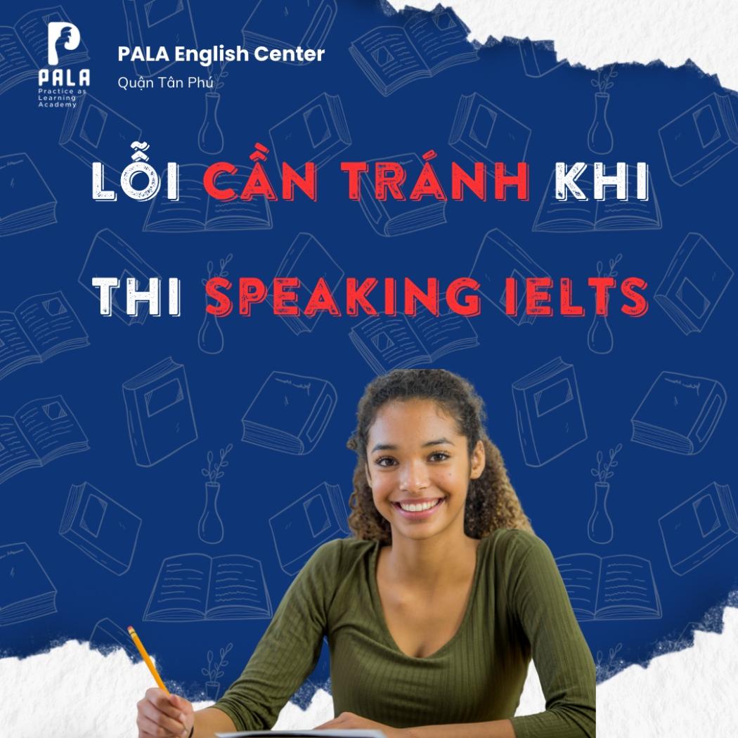 Top 10 Lỗi Cần Tránh Khi Thi IELTS Speaking – Bí Quyết Tăng Band Điểm Cùng PALA