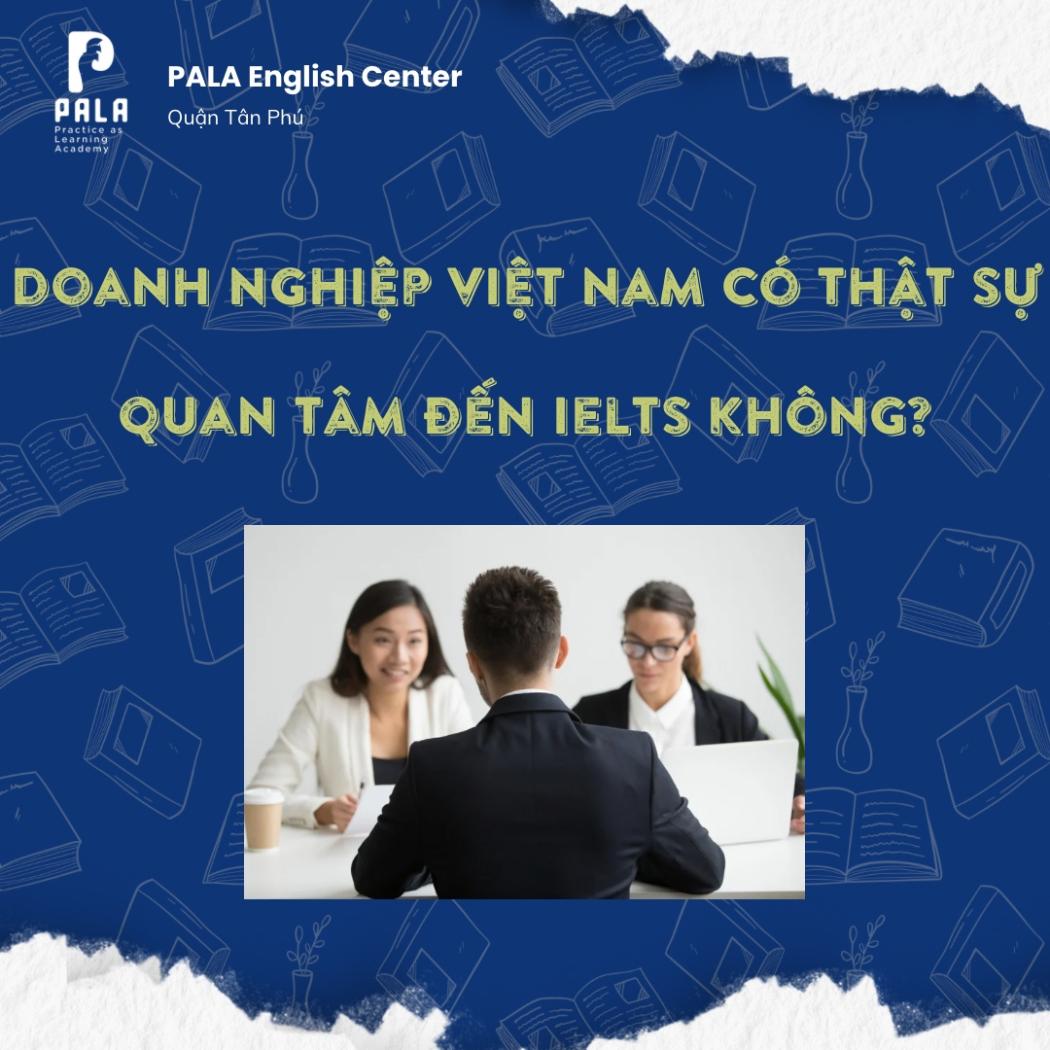 DOANH NGHIỆP VIỆT NAM CÓ THẬT SỰ QUAN TÂM IELTS? SỰ THẬT ĐẰNG SAU BẢN MÔ TẢ CÔNG VIỆC