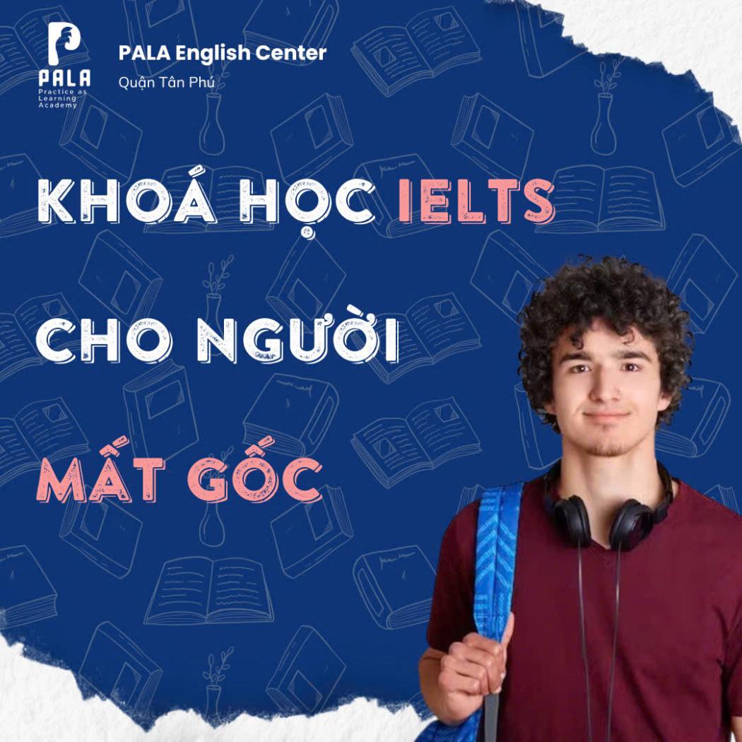 Khoá học IELTS cho người mất gốc – Lộ trình từ 0 đến 6.5+