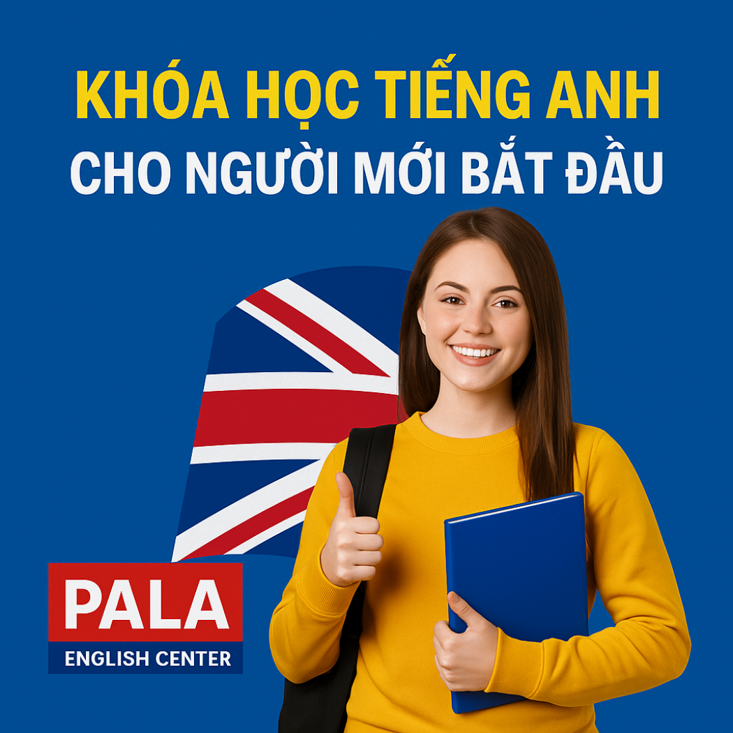Khóa Học Tiếng Anh Cho Người Mới Bắt Đầu – Học Nhanh, Vững Cơ Bản, Tự Tin Giao Tiếp