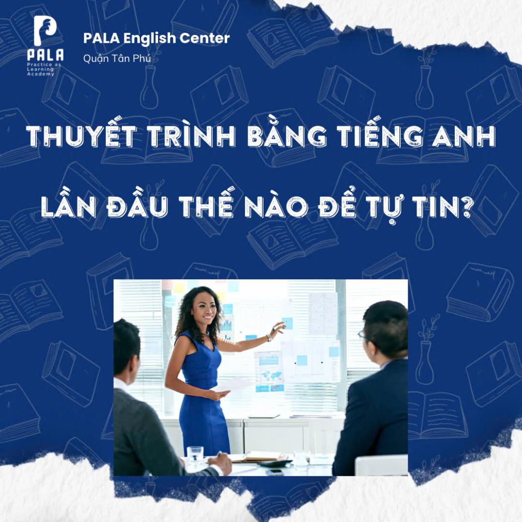 Bí quyết thuyết trình bằng tiếng Anh lần đầu: Tự tin & trôi chảy cho người mới
