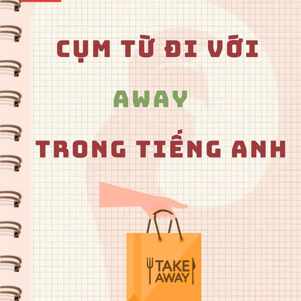 Tổng Hợp Cụm Từ Đi Với 