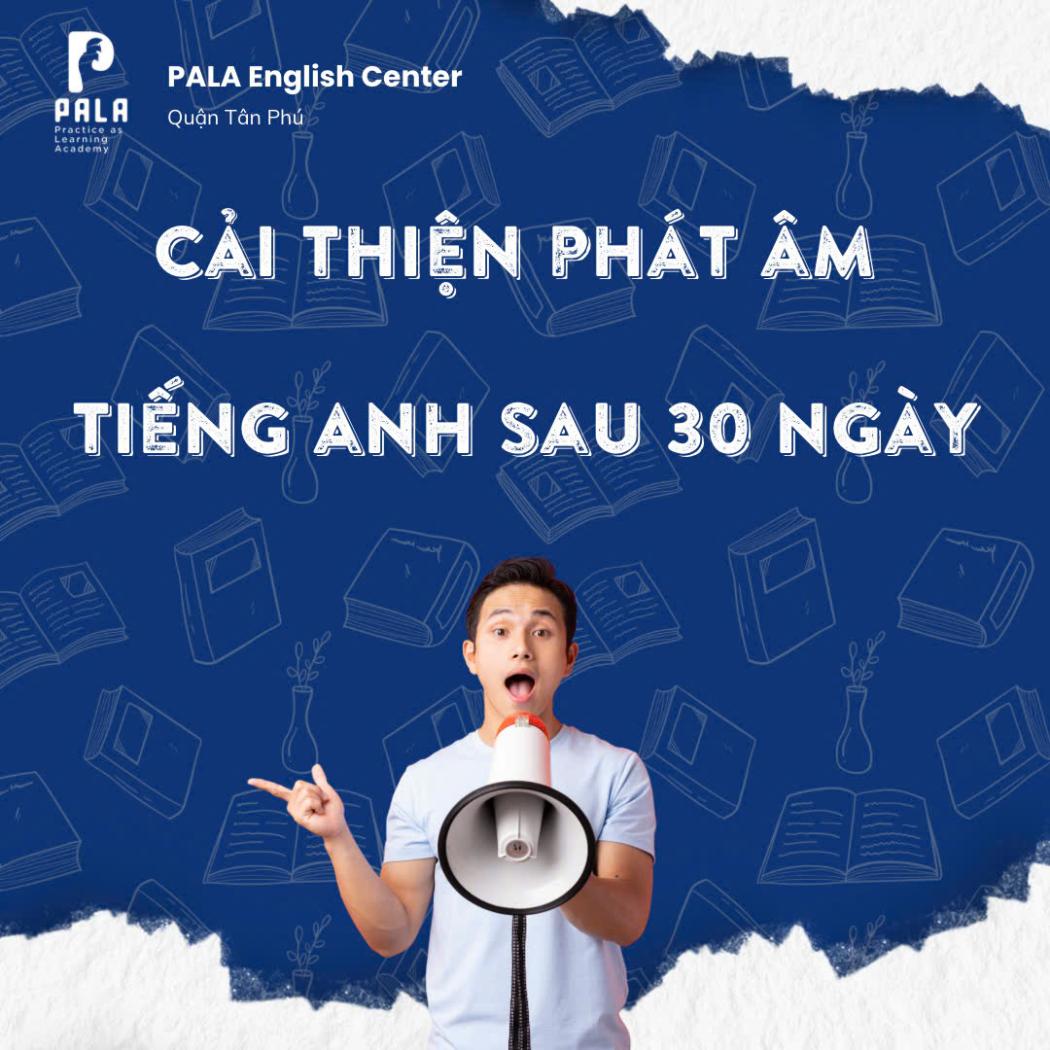 Cách cải thiện phát âm tiếng Anh chỉ sau 30 ngày hiệu quả nhất