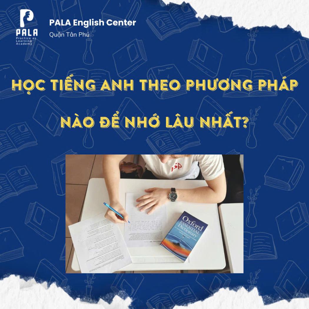 Phương pháp học tiếng Anh nhớ lâu nhất - Bí quyết ghi nhớ hiệu quả