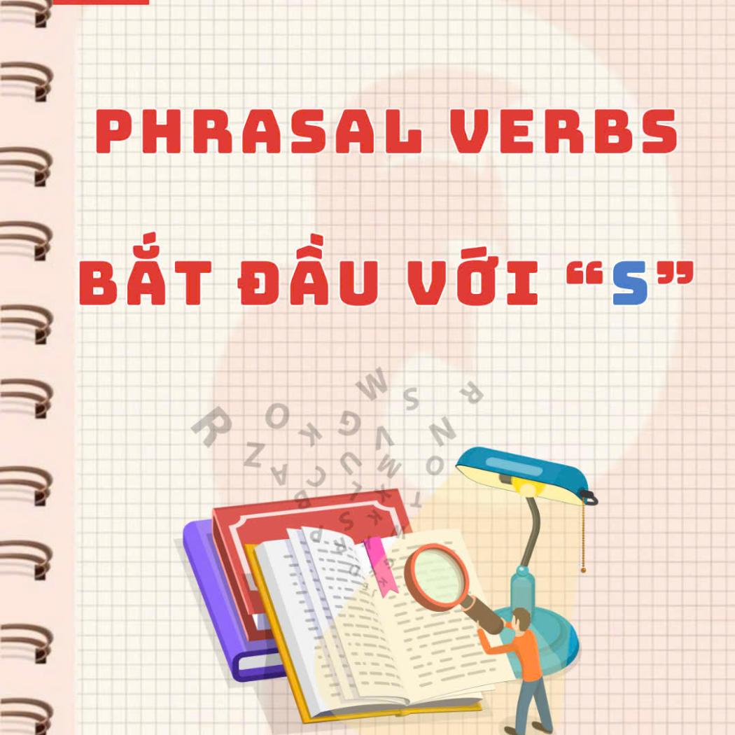 Phrasal Verbs Bắt Đầu Với “S” Cực Dễ Dùng Trong Tiếng Anh