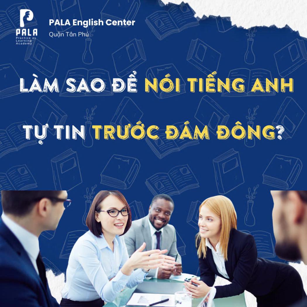 Làm thế nào để nói tiếng Anh tự tin trước đám đông – Bí quyết hiệu quả