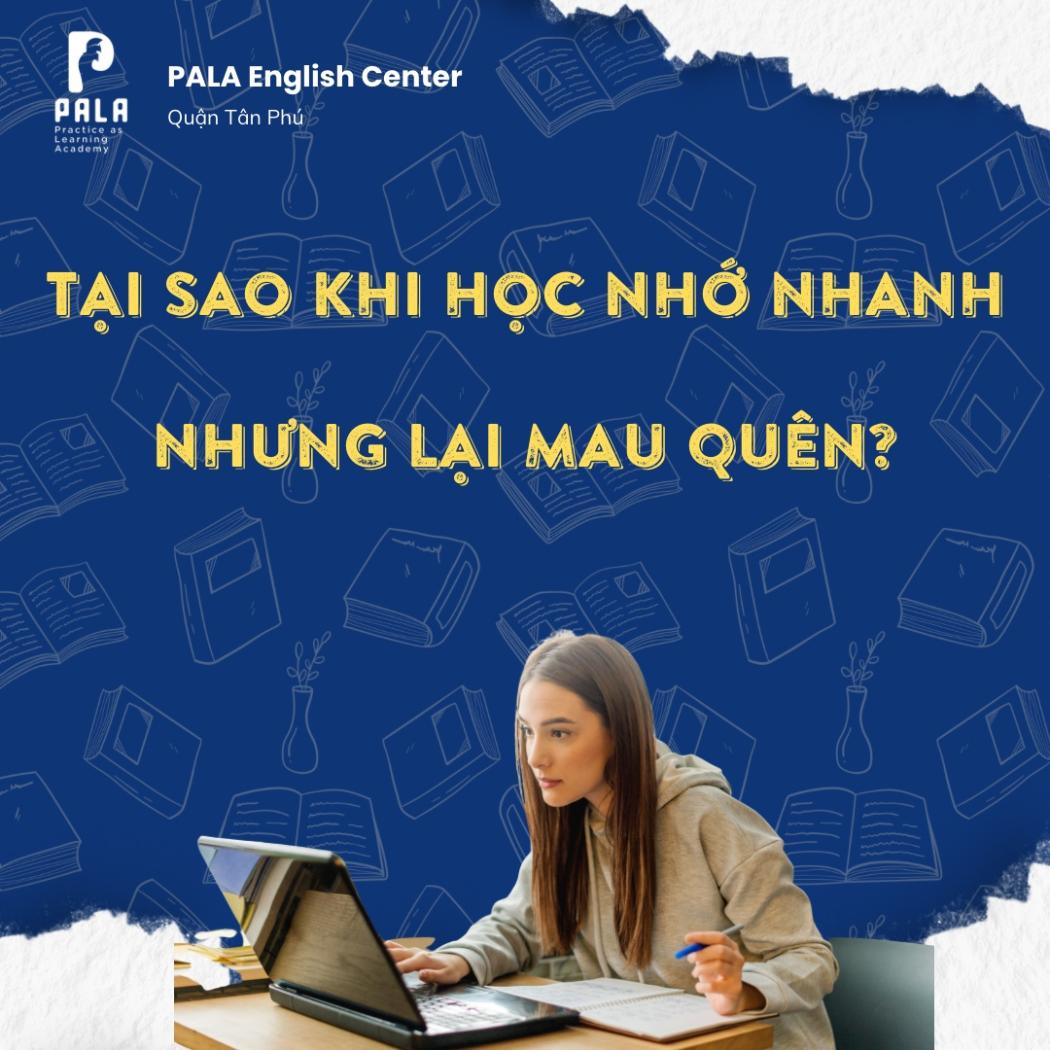 Tại Sao Học Tiếng Anh Nhanh Quên? Cách Nhớ Từ Vựng Lâu | PALA English Center