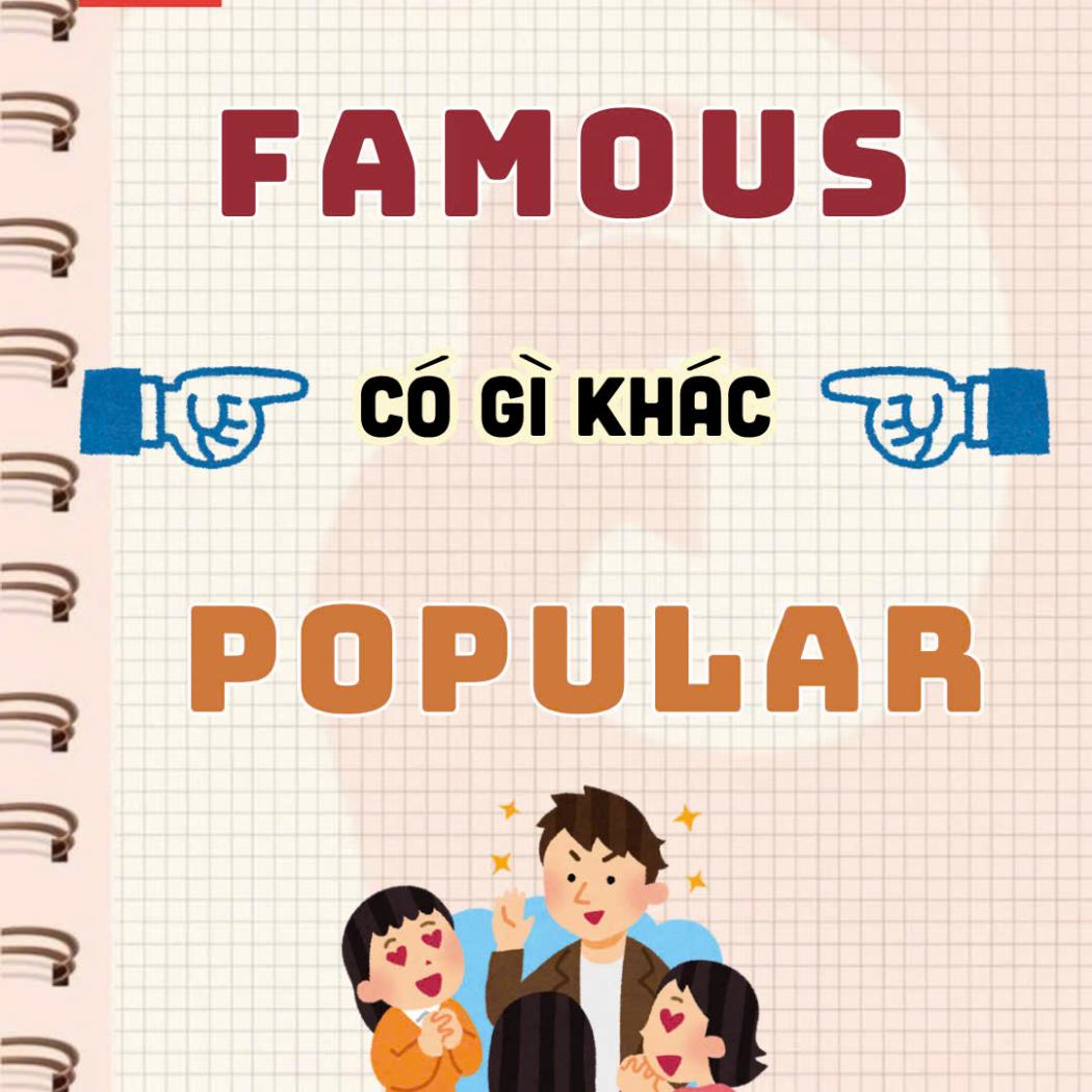 Sự khác nhau giữa Famous và Popular trong tiếng Anh – Dễ hiểu, dễ nhớ!