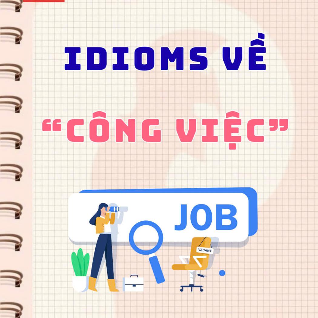 10 Idioms Tiếng Anh Về Công Việc – Học Tiếng Anh Dễ Hiểu Cùng PALA