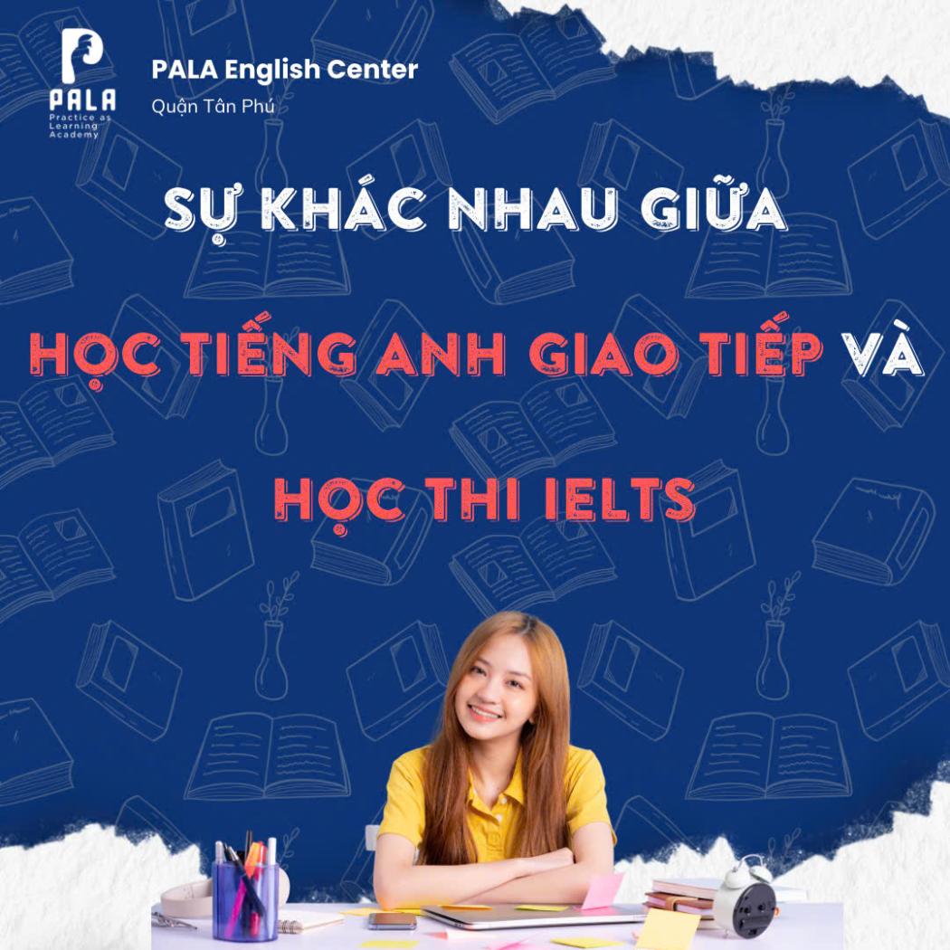 Giải đáp: Sự khác nhau giữa học tiếng Anh giao tiếp và học thi IELTS