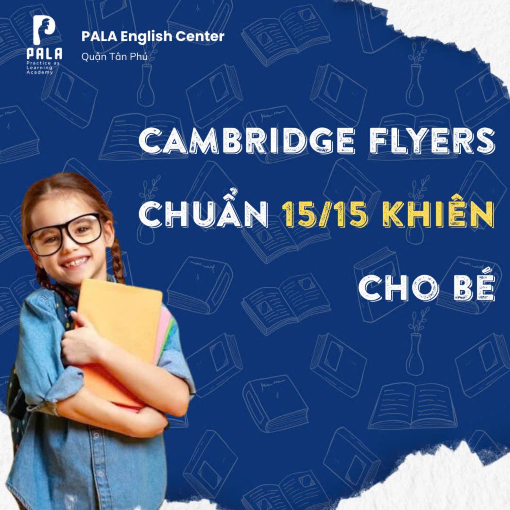 Lộ Trình Học Cambridge Flyers Chuẩn 15/15 Khiên | PALA Tân Phú