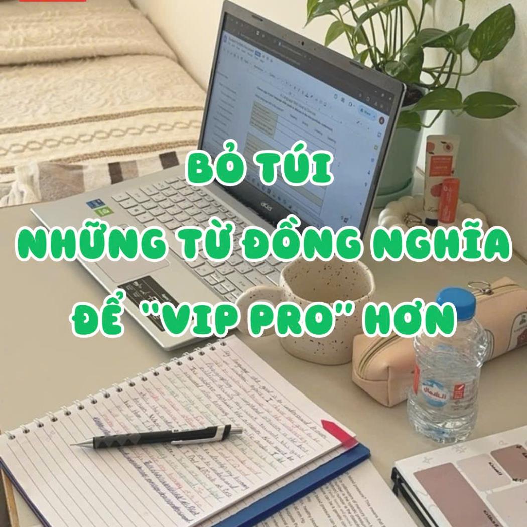 Bỏ túi các từ đồng nghĩa để trở nên 