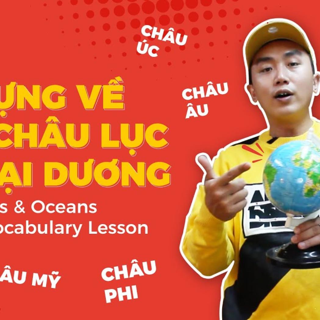 Continents & Oceans - English Vocabulary Lesson | Từ vựng về các Châu Lục và Đại Dương