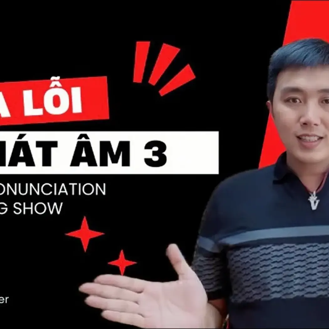 Sửa Lỗi Phát Âm 3 | Pronunciation Correction Show 3